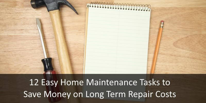 12 easy home maintenance tasks to save money on long term repairs